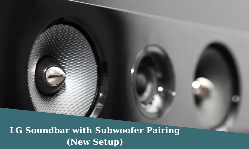 LG Soundbar with Subwoofer Pairing (New Setup)