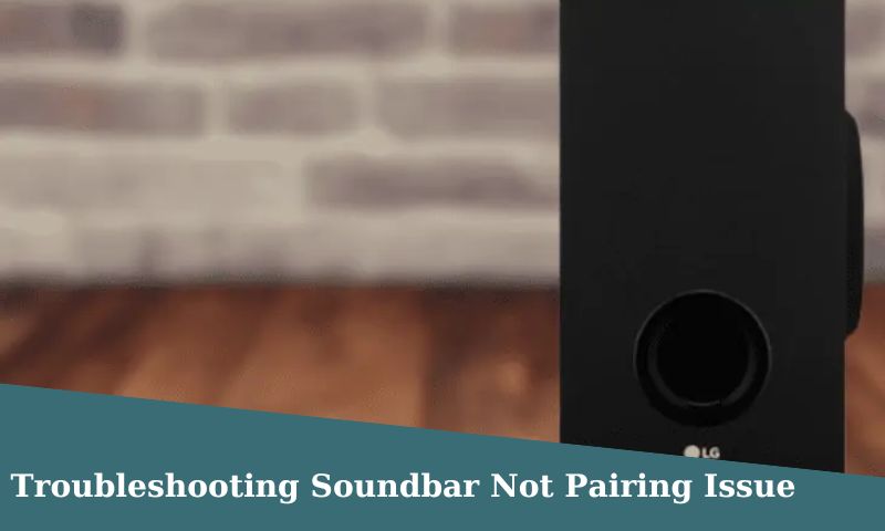 Troubleshooting Soundbar Not Pairing Issue