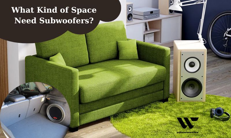 What Kind of Space Need Subwoofers?