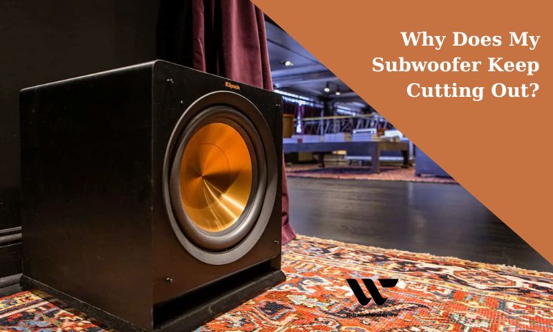 Why Does My Subwoofer Keep Cutting Out?