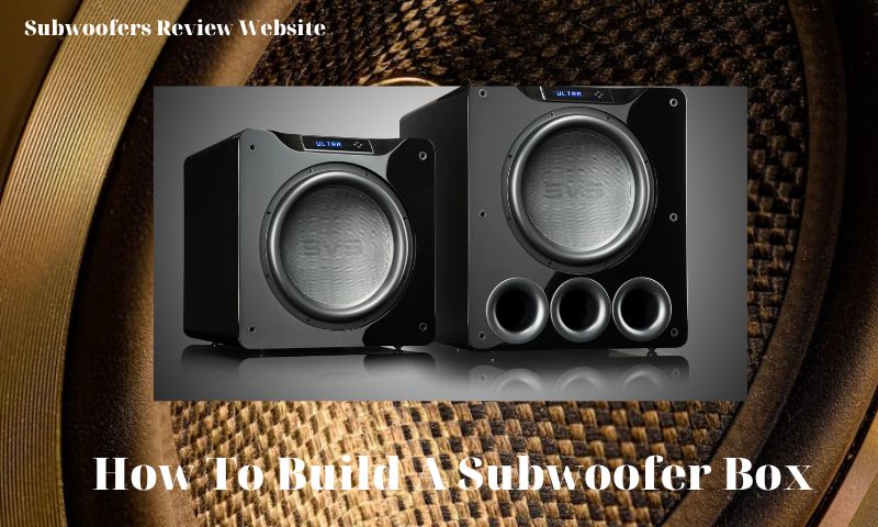 How To Build A Subwoofer Box