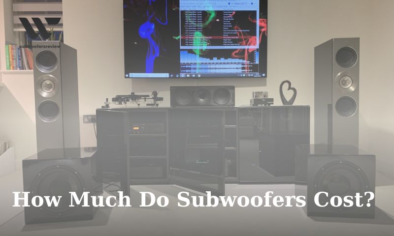 How Much Do Subwoofers Cost? How To Install A Subwoofer?