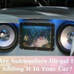 Are Subwoofers Illegal If Adding It In Your Car?
