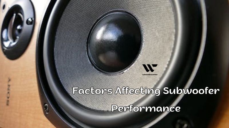 Factors Affecting Subwoofer Performance