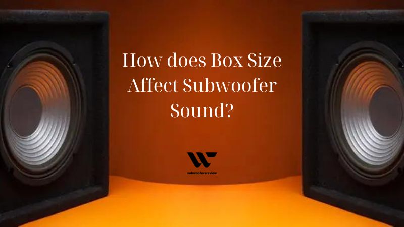 How does Box Size Affect Subwoofer Sound?
