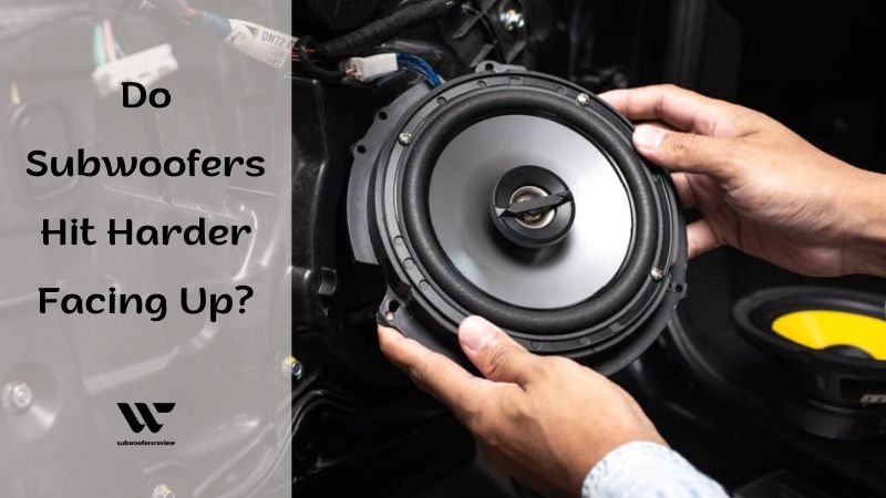 Sound Waves in the Air: Do Subwoofers Hit Harder Facing Up?
