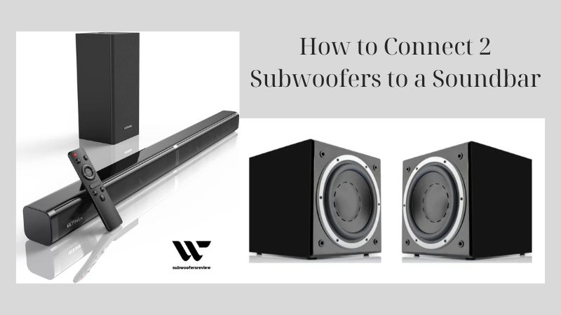 How to Connect 2 Subwoofers to a Soundbar