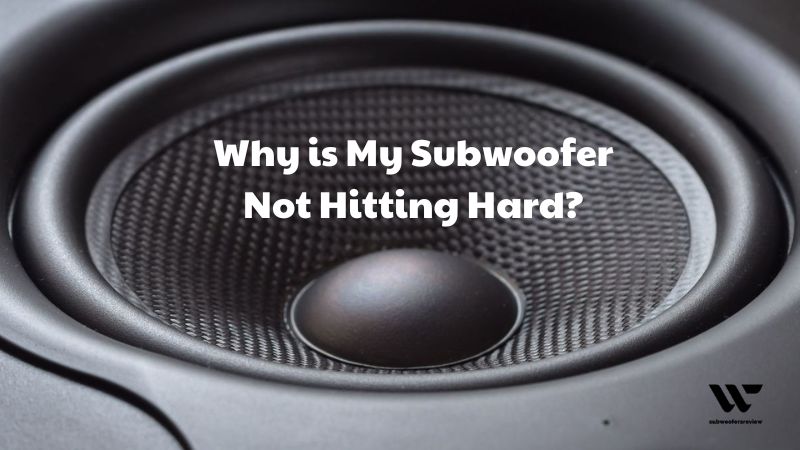 Troubleshooting Bass Woes: Why is My Subwoofer Not Hitting Hard?