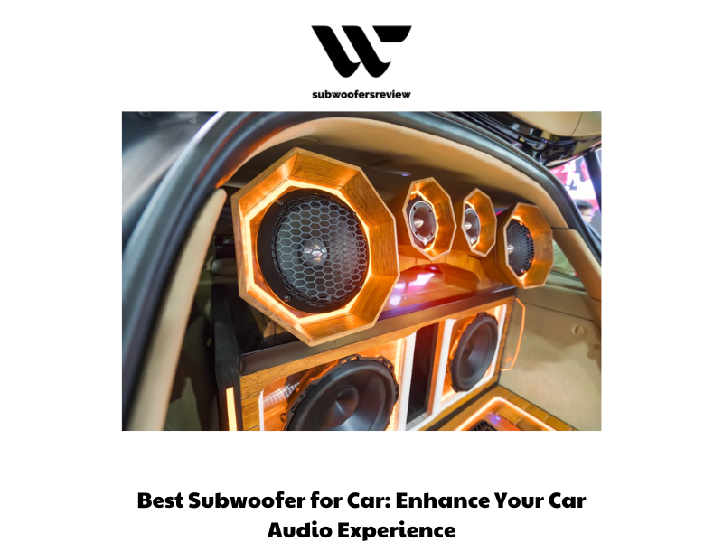 Best Subwoofer for Car Enhance Your Car Audio Experience