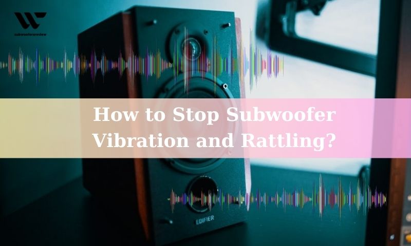 Why Is My Subwoofer Rattling 7 Common Causes 2