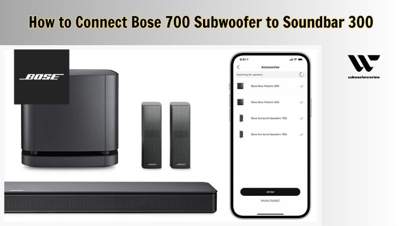 How to Connect Bose 700 Subwoofer to Soundbar 300