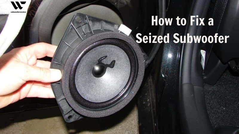How to Fix a Seized Subwoofer (A Step-by-Step Guide)